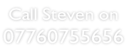 Call Steven on 07760755656